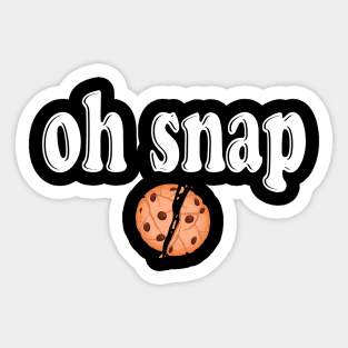 Oh snap - a cookie lover design Sticker